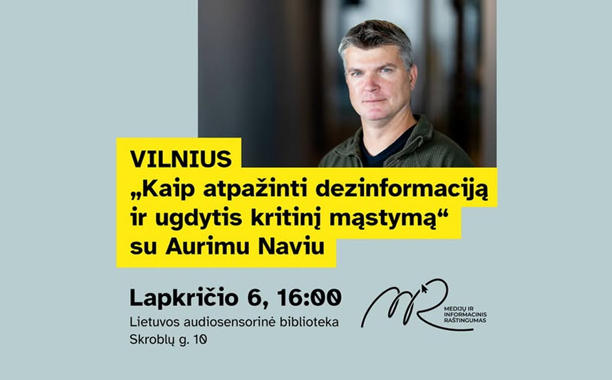 „Kaip atpažinti dezinformaciją ir ugdytis kritinį mąstymą“ su Aurimu Naviu